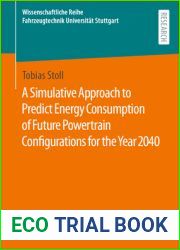 A Simulative Approach to Predict Energy Consumption of Future Powertrain Configurations for the Year 2040 (Wissenschaftliche Reihe Fahrzeugtechnik Universitat Stuttgart)