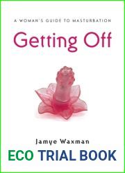 Getting Off: A Woman|s Guide to Masturbation