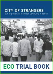City of Strangers: Gulf Migration and the Indian Community in Bahrain