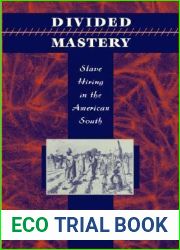 Divided Mastery: Slave Hiring in the American South