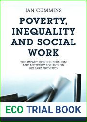 Poverty, Inequality and Social Work: The Impact of Neo-Liberalism and Austerity Politics on Welfare Provision