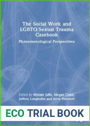 The Social Work and Lgbtq Sexual Trauma Casebook: Phenomenological Perspectives