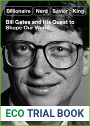 Billionaire, Nerd, Savior, King: Bill Gates and His Quest to Shape Our World