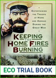 Keeping the Home Fires Burning: Entertaining the Troops at Home and Abroad During the Great War