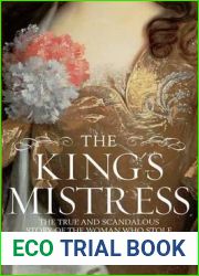 King|s Mistress: The True and Scandalous Story of the Woman Who Stole the Heart of George I