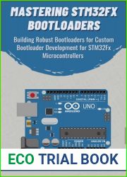 MASTERING STM32FX BOOTLOADERS: Building Robust Bootloaders for Custom Development for STM32Fx Microcontrollers