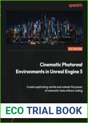 Cinematic Photoreal Environments in Unreal Engine 5: Create captivating worlds and unleash the power of cinematic tools without coding