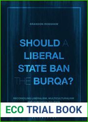 Should a Liberal State Ban the Burqa?: Reconciling Liberalism, Multiculturalism and European Politics