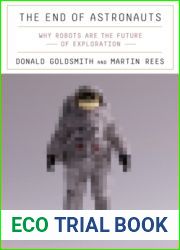 The End of Astronauts: Why Robots Are the Future of Exploration