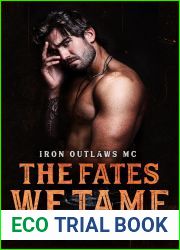 The Fates We Tame (Iron Outlaws MC #8)