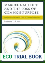 Marcel Gauchet and the Loss of Common Purpose: Imaginary Islam and the Crisis of European Democracy
