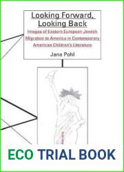 Looking Forward, Looking Back: Images of Eastern European Jewish Migration to America in Contemporary American Children|s Literature