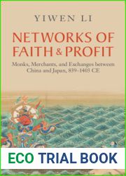 Networks of Faith and Profit: Monks, Merchants, and Exchanges between China and Japan, 839-1403 CE (Asian Connections)