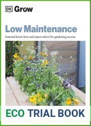 Grow Low Maintenance: Essential Know-how And Expert Advice For Gardening Success (DK Grow)