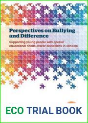 Perspectives on Bullying and Difference: Supporting young people with special educational needs and or disabilities in schools