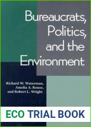 Bureaucrats, Politics And the Environment