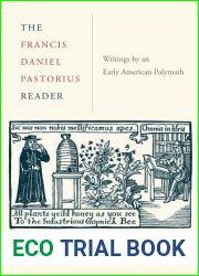 The Francis Daniel Pastorius Reader: Writings by an Early American Polymath (Max Kade Research Institute: Germans Beyond Europe)