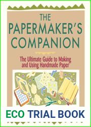 The Papermaker|s Companion: The Ultimate Guide to Making and Using Handmade Paper