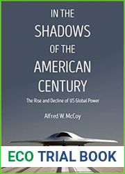 In the Shadows of the American Century: The Rise and Decline of US Global Power (Dispatch Books)