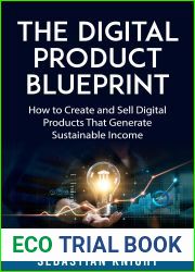 The Digital Product Blueprint: How to Create and Sell Digital Products That Generate Sustainable Income (The Ultimate Online Entrepreneur)