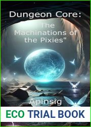Dungeon Core: The Machinations of the Pixies (Book 3) (Life of a Dungeon Core)