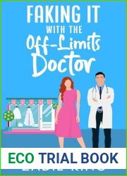 Faking It with the Off-Limits Doctor: An Enemies to Lovers Small Town Sweet Romance (Faking It with the Billionaires Book 2)