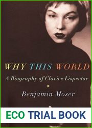 Why This World: A Biography of Clarice Lispector