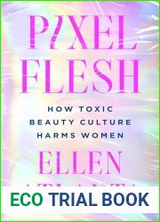 Pixel Flesh: How Toxic Beauty Culture Harms Women