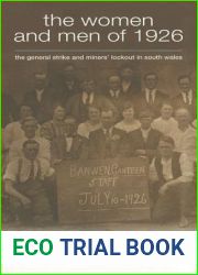 The Women and Men of 1926: A Gender and Social History of the General Strike and Miners| Lockout in South Wales