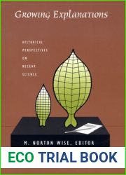 Growing Explanations: Historical Perspectives on Recent Science (Science and Cultural Theory)