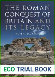 The Roman Occupation of Britain and its Legacy