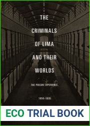The Criminals of Lima and Their Worlds: The Prison Experience, 1850-1935
