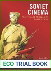 Soviet Cinema: Politics and Persuasion Under Stalin (KINO - The Russian and Soviet Cinema)