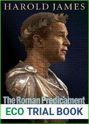 The Roman Predicament: How the Rules of International Order Create the Politics of Empire