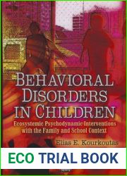 Behavioral Disorders In Children: Ecosystemic Psychodynamic Interventions with the Family and School Context (Children|s Issues, Laws and Programs)