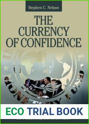 The Currency of Confidence: How Economic Beliefs Shape the IMF|s Relationship with Its Borrowers (Cornell Studies in Money)