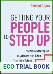 Getting Your People to Step Up: 7 Simple Strategies to Attract and Keep Your Key Talent