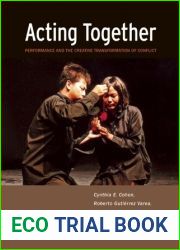 Acting Together II: Performance and the Creative Transformation of Conflict: Building Just and Inclusive Communities