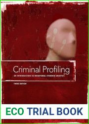Criminal Profiling: An Introduction to Behavioral Evidence Analysis