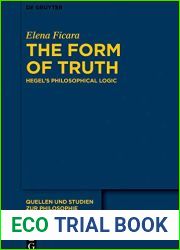 The Form of Truth: Hegel|s Philosophical Logic (Quellen und Studien zur Philosophie Book 145)