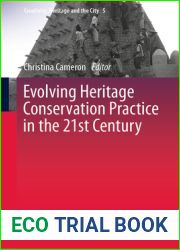 Evolving Heritage Conservation Practice in the 21st Century (Creativity, Heritage and the City, 5)