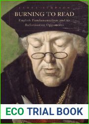 Burning to Read: English Fundamentalism and Its Reformation Opponents