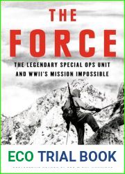 The Force: The Legendary Special Ops Unit and WWII|s Mission Impossible