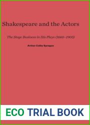 Shakespeare and the Actors: The Stage Business in His Plays (1660-1905)