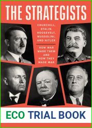 The Strategists: Churchill, Stalin, Roosevelt, Mussolini, and Hitler - How War Made Them and How They Made War