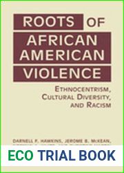 Roots of African American Violence: Ethnocentrism, Cultural Diversity, and Racism.