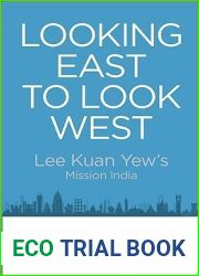 Looking East to Look West: Lee Kuan Yew|s Mission India
