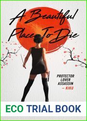 A Beautiful Place to Die: A non-stop action thriller novel (Kiku - Rogue Assassin Book 1)