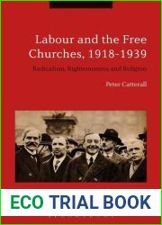 Labour and the Free Churches, 1918-1939: Radicalism, Righteousness and Religion