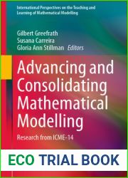 Advancing and Consolidating Mathematical Modelling: Research from ICME-14 (International Perspectives on the Teaching and Learning of Mathematical Modelling)